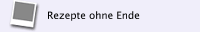 Rezepte ohne Ende